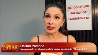 DALILAH POLANCO no logro obtener un persona en la nueva versión de la telenovela "El maleficio"