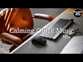 Calming office music mixfor work  studyrestaurants bgm lounge music shop bgm