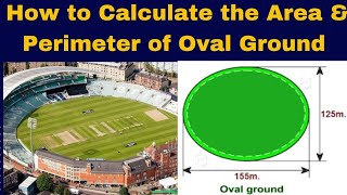 How to calculate the Area & Perimeter of the Oval ( Ellipse) Shape ground?