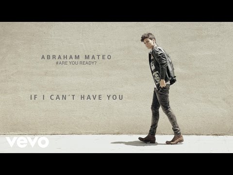 (+) Abraham Mateo  If I Cant Have You