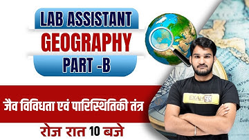 Lab Assistant 2022 | Lab Assistant Geography | Biodiversity and Ecosystem | Geography Part B |