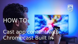 How to cast app content to your Philips with Chromecast Built In - YouTube