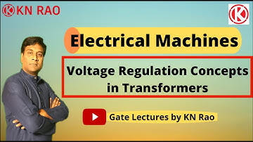 Voltage Regulation Concepts in Transformers | Electrical Machines | Gate Lectures by KN Rao