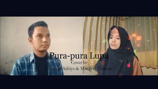 Pura Pura Lupa - Cover by Rahmad Aditiya & Mardivta Yolanda