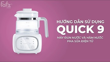 Hướng dẫn sử dụng máy đun và giữ ấm nước pha sữa điện tử - Quick 9 | FATZBABY