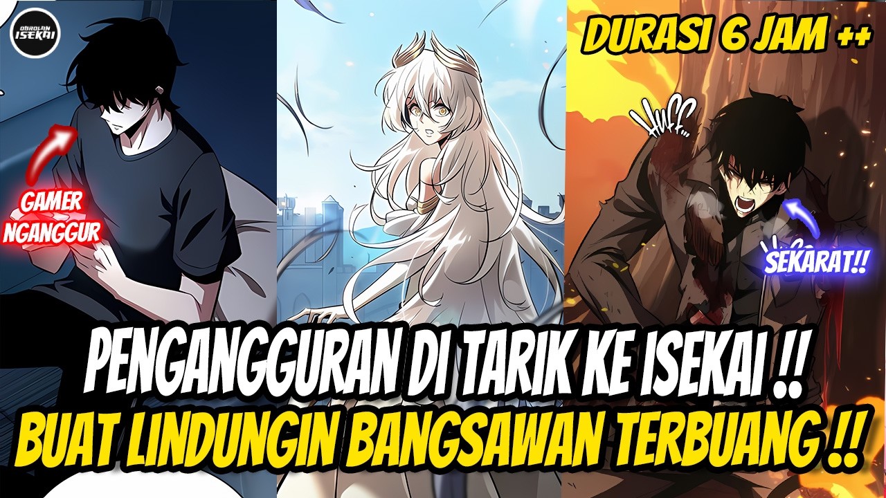 KEBAYANG NGGAK SIH ❗ LAGI NGANGGUR MALAH KE ISEKAI, DEMI MELINDUNGI BANGWASAN TERBUANG❗ RECAP 1- 17