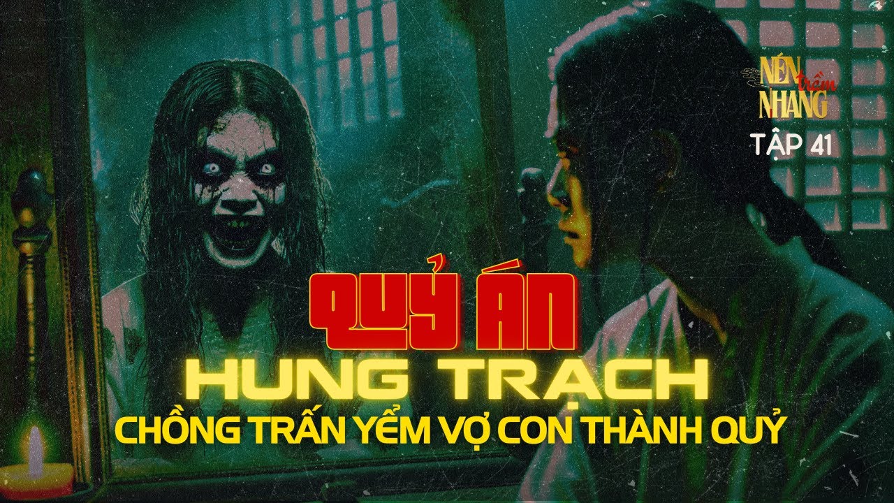 Truyện ma rùng rợn QUỶ ÁN HUNG TRẠCH: Phi cương đối đầu nữ quỷ| Truyện ...