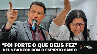 Pr. Gilmar Fiuza - A unção foi tão forte que todos foram cheios do poder de Deus, Sejam impactados.