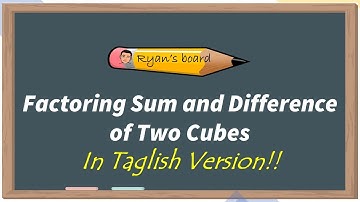 Factoring Sum and Difference of Two Cubes for Grade 8 (Taglish Version) | RYAN’S BOARD
