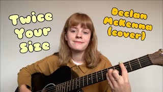 twice your size - Declan McKenna (cover)