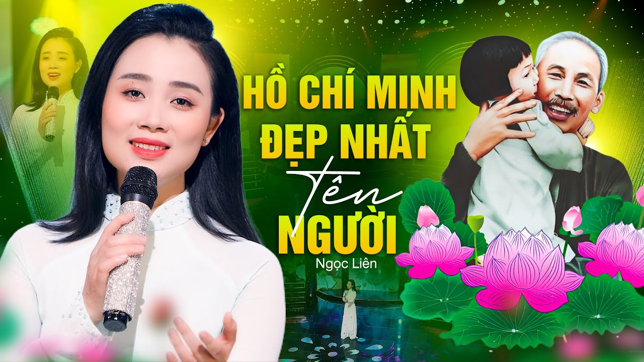 Ngọc Liên hát HỒ CHÍ MINH ĐẸP NHẤT TÊN NGƯỜI rất cảm động, nghe là khóc!