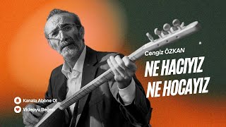 Cengiz Özkan - Ne Hacıyız Ne Hocayız Resimi