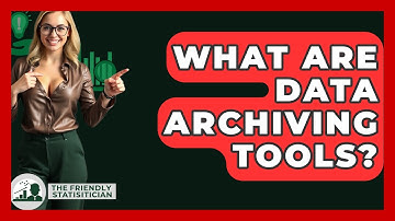 What Are Data Archiving Tools? - The Friendly Statistician