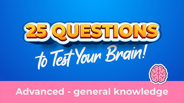 25 General Questions to Test Your Brain! 🔥 Advanced