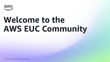 Welcome to the AWS EUC Community | Amazon Web Services