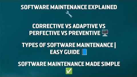 Software Maintenance in Software Engineering | Corrective, Adaptive, Perfective & Preventive Exp