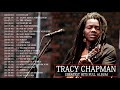 Tracy Chapman Greatest Hits Full Album - Best Songs Of Tracy Chapman - Tracy Chapman Playlist 2021