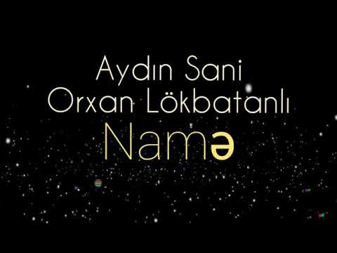 Aydın Sani & Orxan Lökbatanlı - Namə / 2019 Desing