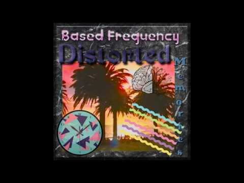 Based Frequency ~ Distorted memories [Full Album]
