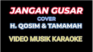 Jangan Gusar Karaoke Vokal R  Lirik By Muchsin Alatas U0026 Anna Bahfen  Cover  Oleh H Qosim U0026 Tamamah