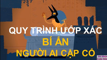 Khám phá quy trình ướp xác bí ẩn-người Ai Cập cổ