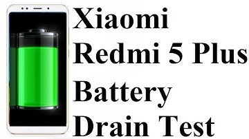 Xiaomi Redmi 5 Plus / Redmi Note 5 - Battery Drain Test