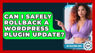 Can I Safely Rollback A WordPress Plugin Update? - WP Solutions Guru