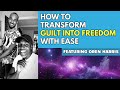 How To TRANSFORM Guilt Into Freedom w/ Oren Harris