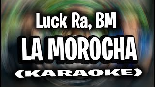Luck Ra, BM - LA MOROCHA (KARAOKE - INSTRUMENTAL) Resimi
