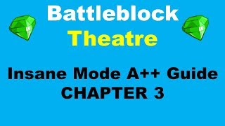 Battleblock Theatre Chapter 3 Insane Mode A++ Guide