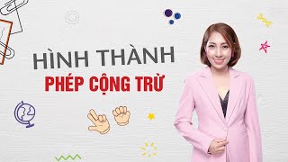 TOÁN FINGER MATH NHẬT CHO BÉ  : bài 2: Hình Thành  phép cộng và phép trừ .