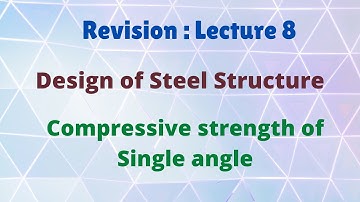 Design of Steel Structure  Analysis of single angel section  Revision Lecture 8