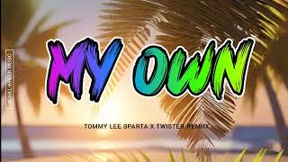 My Own - Tommy Lee Sparta (Twister Remiix) 2024. 🇻🇺