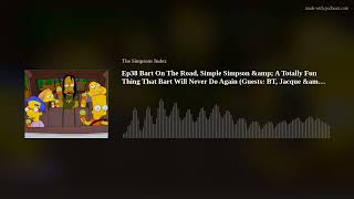Ep38 Bart On The Road, Simple Simpson & A Totally Fun Thing That Bart Will Never Do Again