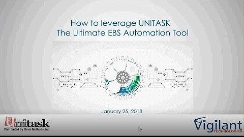 [Unitask Webinar] How to leverage UNITASK - The Ultimate EBS Automation Tool