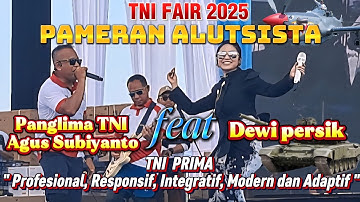 DEWI PERSIK feat PANGLIMA TNI Jenderal TNI AGUS SUBIYANTO, S.E., M.Si. di Monas Pameran Alutsista.