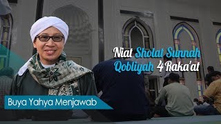 Niat Sholat Sunnah Qobliyah 4 Raka'at - Buya Yahya Menjawab