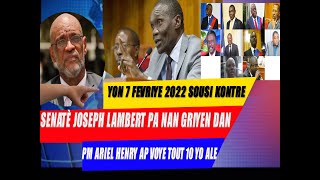 YON 7 FEVRIER  - SENATE JOSEPH LAMBERT PA NAN GRIYEN DAN, PM ARIEL HENRY DI LAP VOYE YO ALE