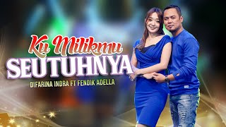 Difarina Indra feat. Fendik Adella - Ku Milikmu Seutuhnya | Official Video 2023