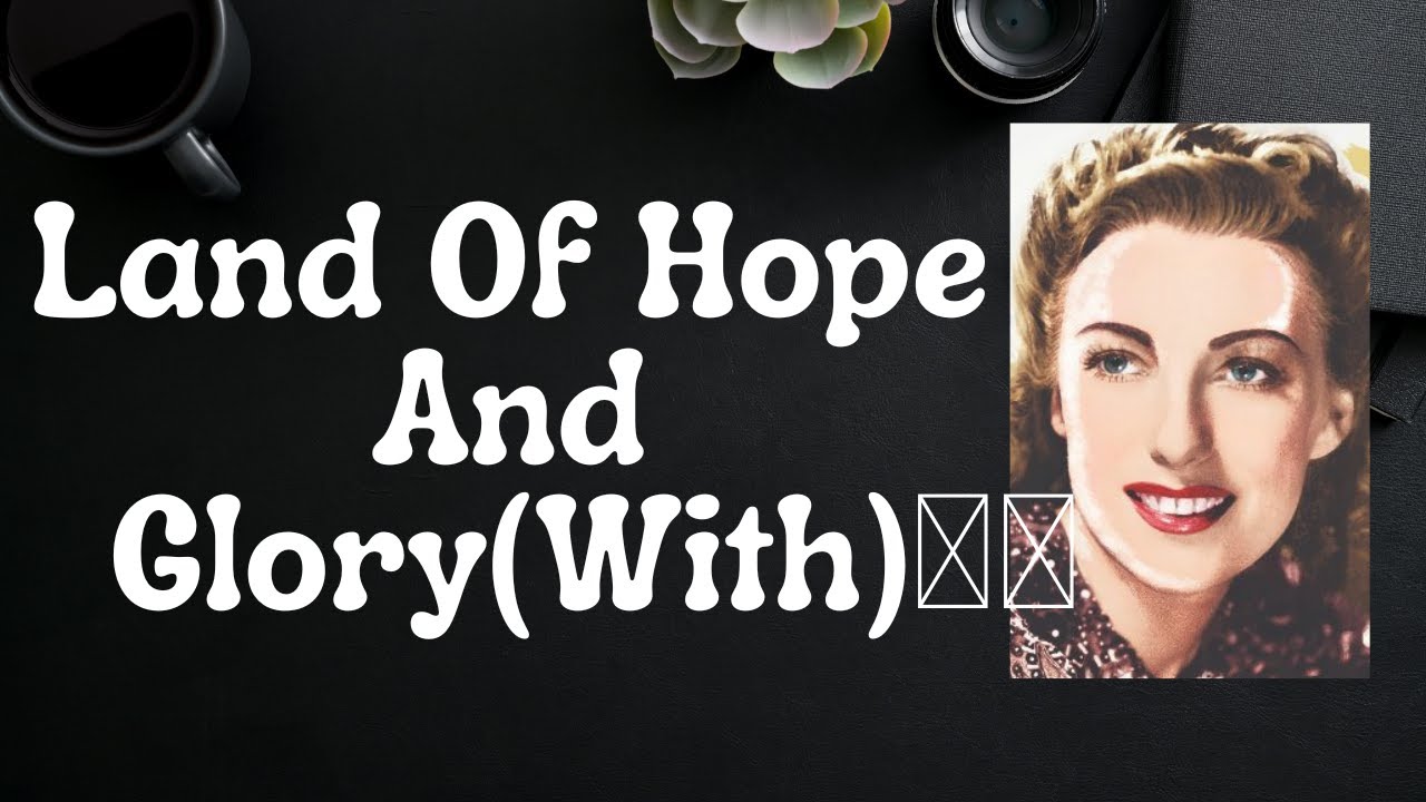 Vera Lynn Land Of Hope And GloryWith🇬🇧 (Lyrics) YouTube