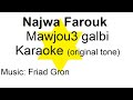 Najwa Farouk - Mawjou3 Galbi - Karaoke - original tone