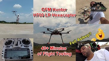 OFM Hunter H700LR Hexacopter 40 Minutes Flight Endurance Testing