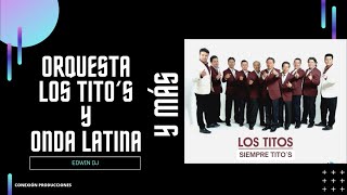 ORQUESTA, LOS TITO’S, ONDA LATINA Y MÁS- CONEXIÓN PRODUCCIONES