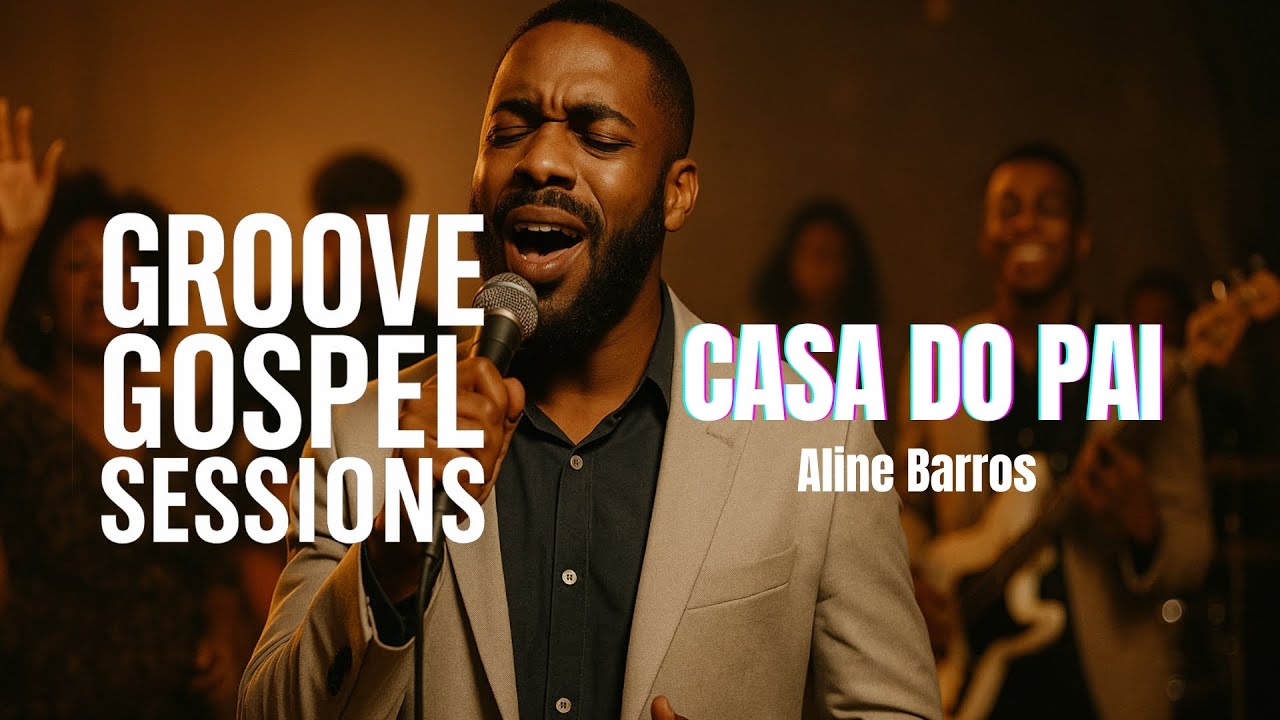 Casa do Pai – Aline Barros | Groove Gospel Sessions