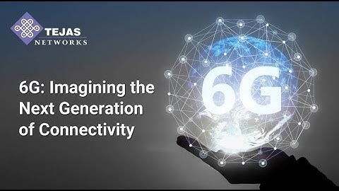6G | Imagining the Next Generation of Connectivity | Tejas Networks