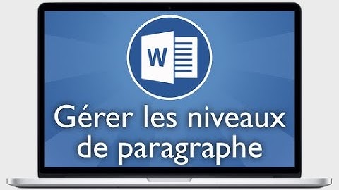 Tutoriel Word 2013 - Gérer les niveaux de liste et de numérotation