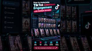 How to Automate TikTok Livestream Engagement with Multiple Accounts