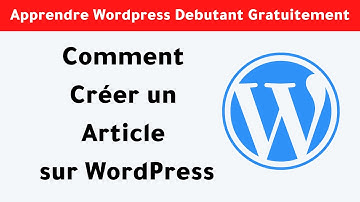 Comment créer et publier un article sur wordpress