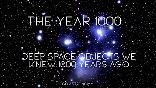 The Year 1000: 12 Deep Space Objects Our Ancestors Knew About