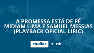 A PROMESSA ESTÁ DE PÉ SAMUEL MESSIAS E MIDIAM LIMA PLAYBACK KARAOKÊ